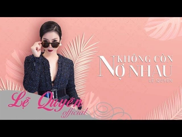 Không còn nợ nhau - Lệ Quyên | Lời bài hát, hợp âm, MV