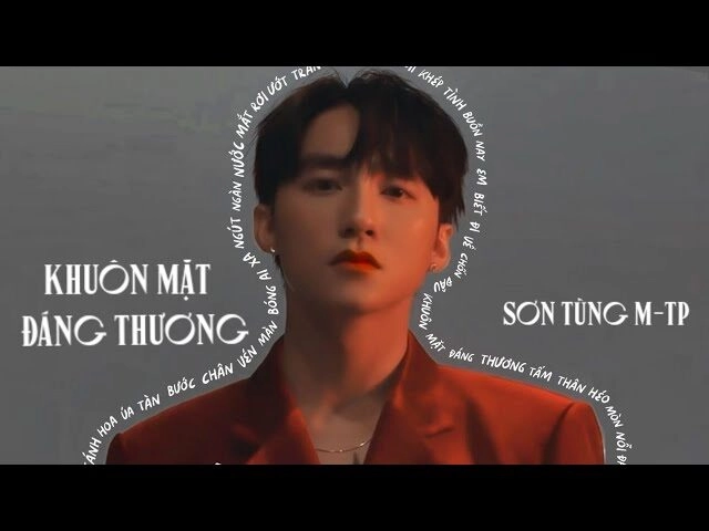 Khuôn mặt đáng thương - Sơn Tùng M-TP | Lời bài hát, hợp âm, MV
