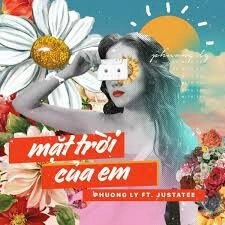 Mặt Trời Của Em - Phương Ly, JustaTee | Lời bài hát, hợp âm, MV
