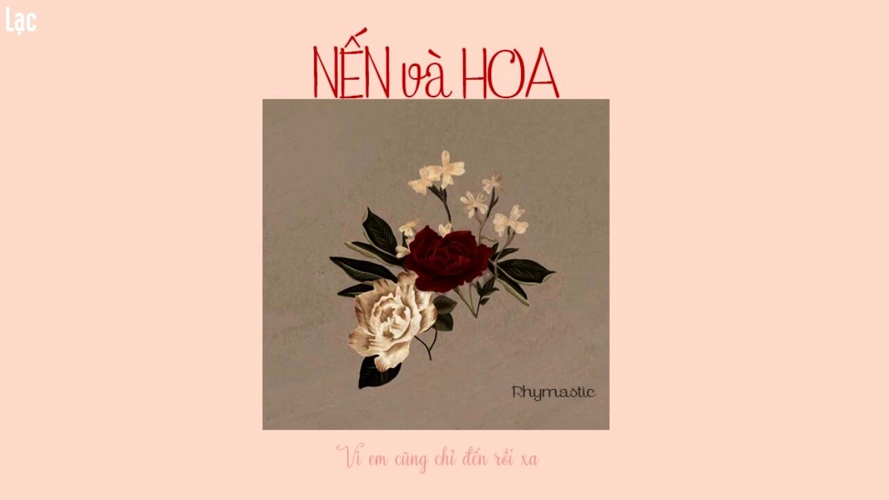 Nến Và Hoa - Rhymastic | Lời bài hát, hợp âm, MV