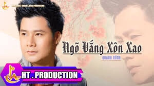 Ngõ Vắng Xôn Xao - Quang Dũng | Lời bài hát, hợp âm, MV
