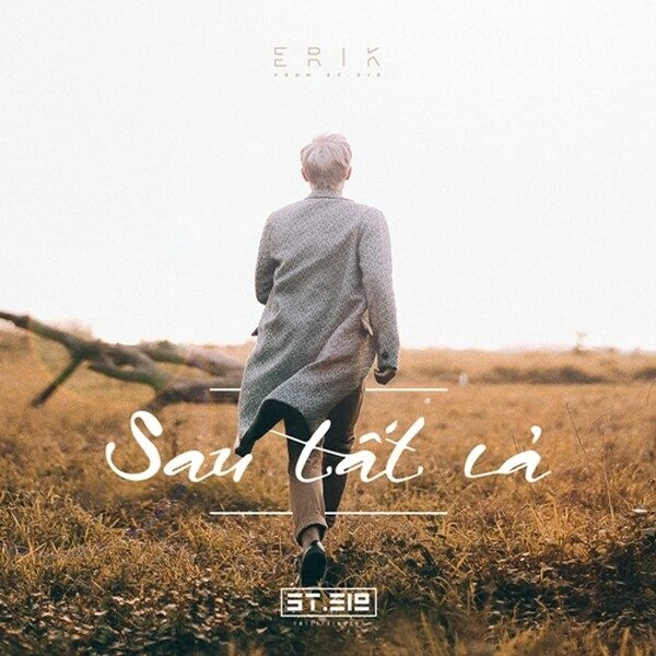 Sau tất cả - Erik | Lời bài hát, hợp âm, MV