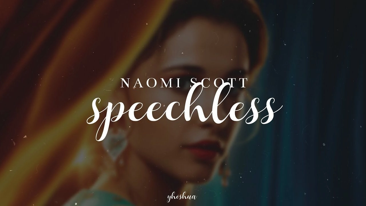 Speechless - Naomi Scott | Lời bài hát, hợp âm, MV