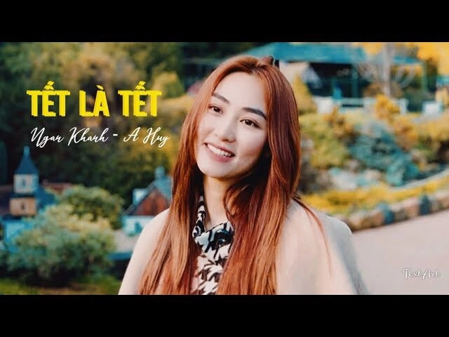 Tết Là Tết - Ngân Khánh | Lời bài hát, hợp âm, MV