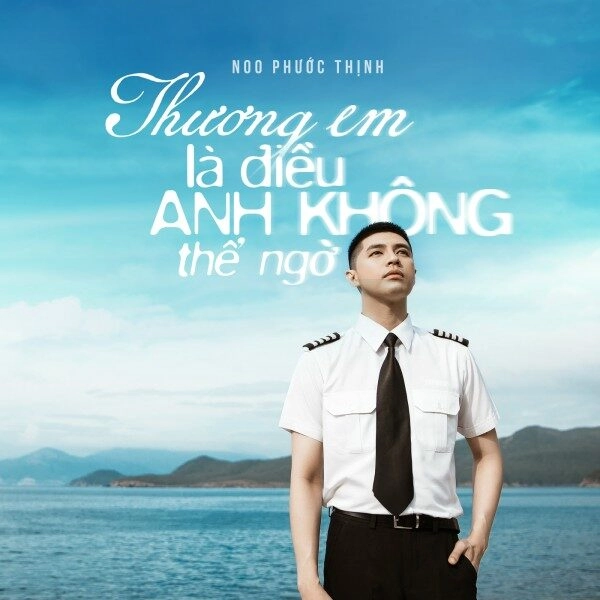 Thương em là điều anh không thể ngờ - Noo Phước Thịnh | Lời bài hát, hợp âm, MV