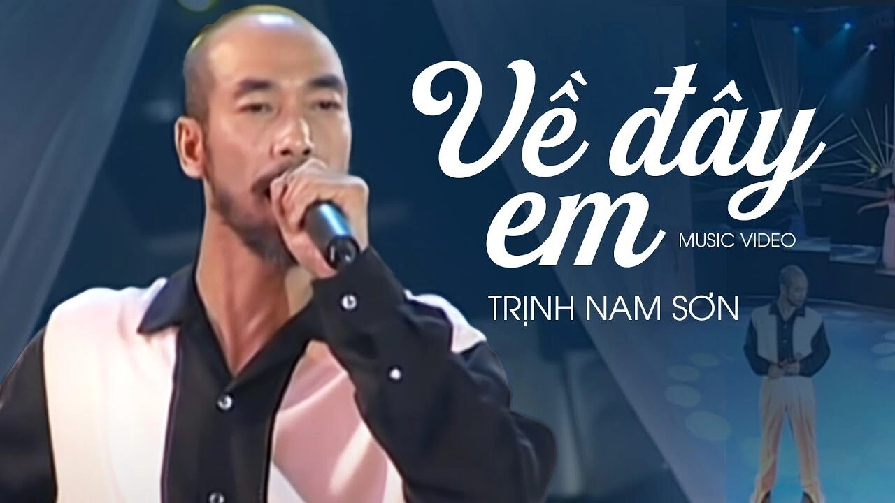 Về đây em - Trịnh Nam Sơn | Lời bài hát, hợp âm, MV