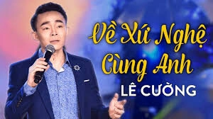 Về Xứ Nghệ Cùng Anh - Lê Cường | Lời bài hát, hợp âm, MV