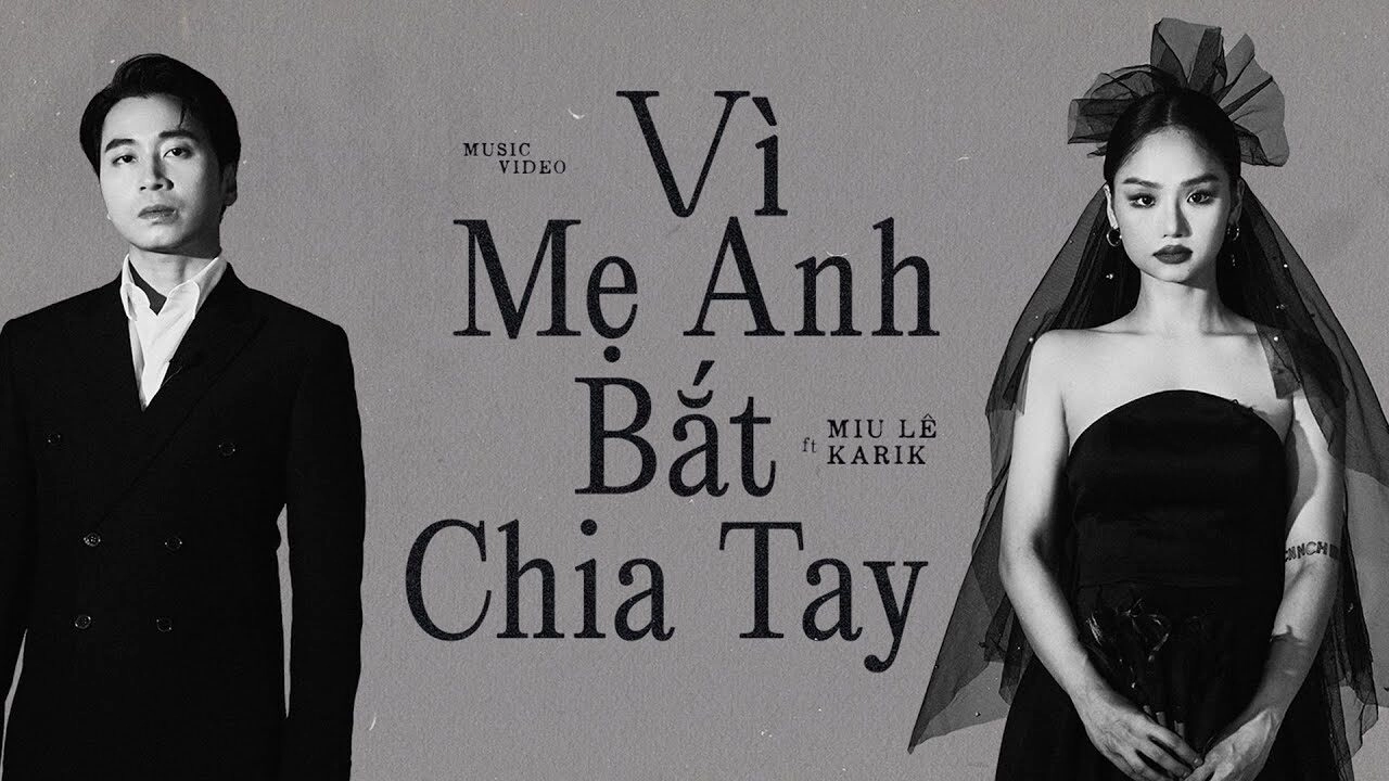 Vì Mẹ Anh Bắt Chia Tay - Miu Lê, Karik, Châu Đăng Khoa | Lời bài hát, hợp âm, MV