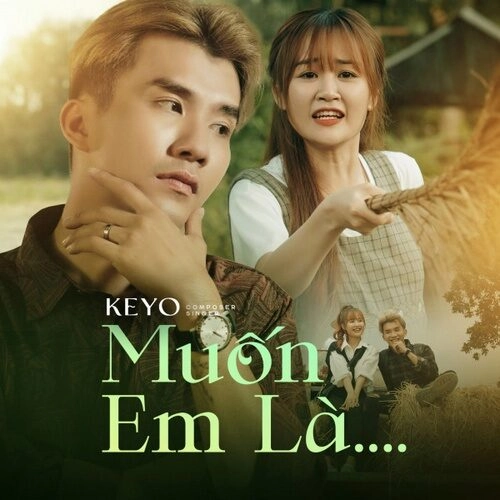 Muốn Em Là - Keyo | Lời bài hát, hợp âm, MV