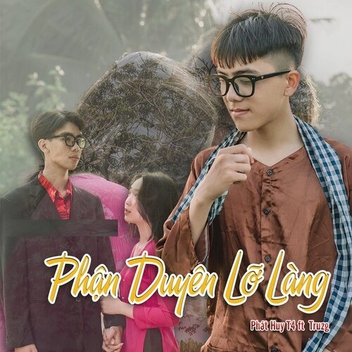 Phận Duyên Lỡ Làng - Phát Huy T4, Truzg | Lời bài hát, hợp âm, MV