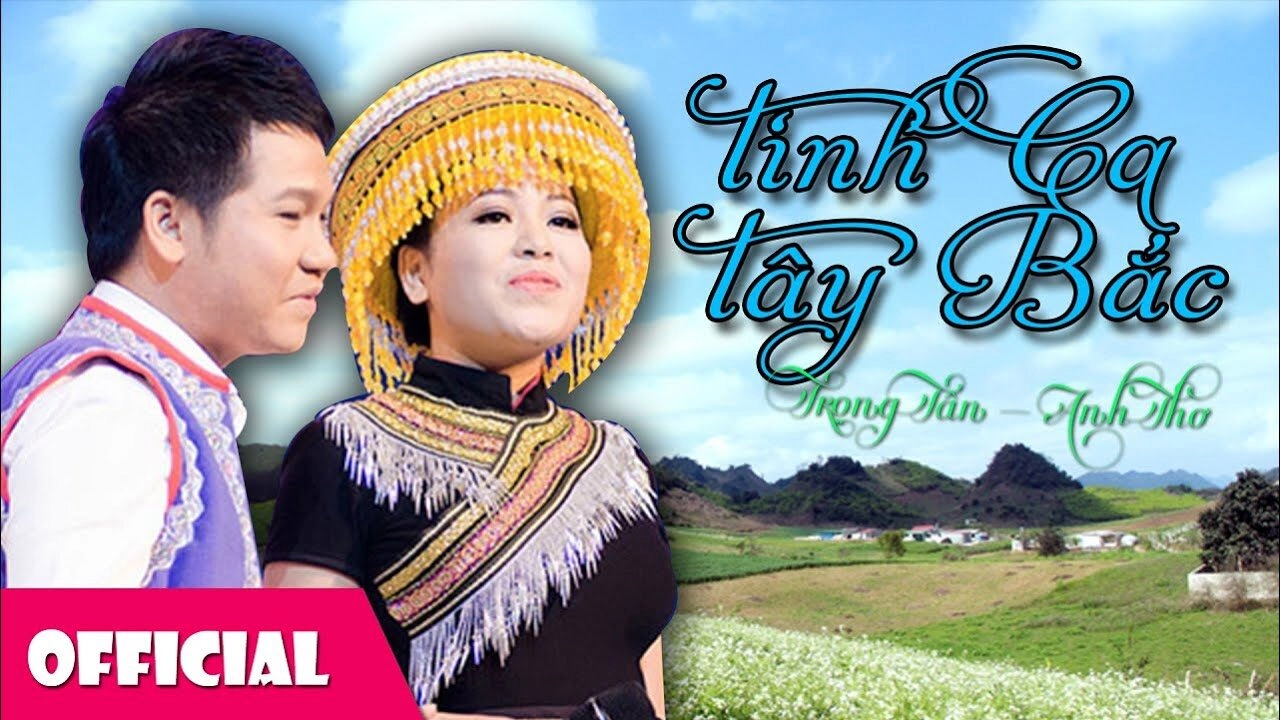 Tình ca Tây Bắc - Trọng Tấn, Trang Anh Thơ | Lời bài hát, hợp âm, MV