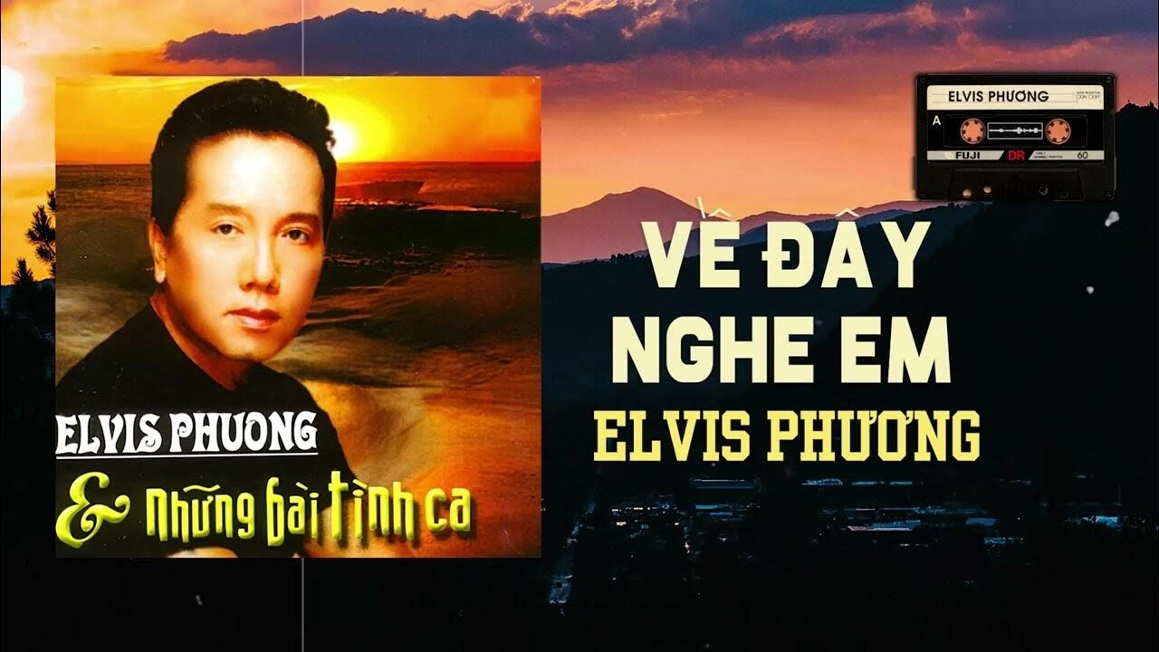 Về Đây Nghe Em - Elvis Phương | Lời bài hát, hợp âm, MV