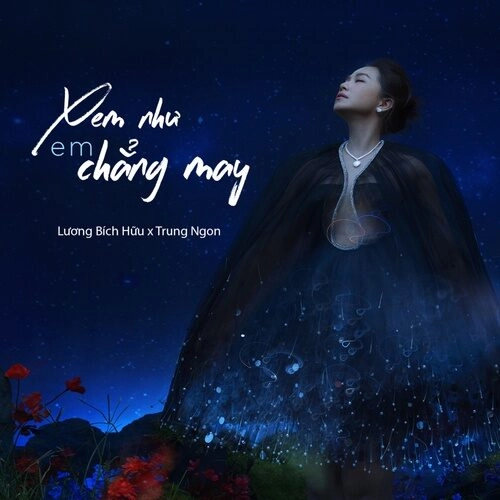 Xem Như Em Chẳng May – Lương Bích Hữu, Trung Ngon | Lời bài hát, hợp âm, MV